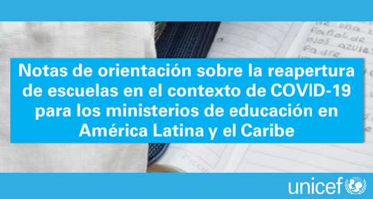 Notas de orientación sobre la reapertura de escuelas en el contexto de COVID-19 para los ministerios de educación en América Latina y el Caribe