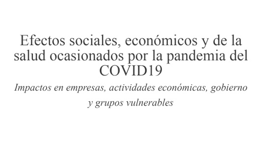 Efectos sociales, económicos y de la salud ocasionados por la pandemia del COVID19